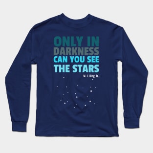 Only In Darkness Can You See The Stars Long Sleeve T-Shirt